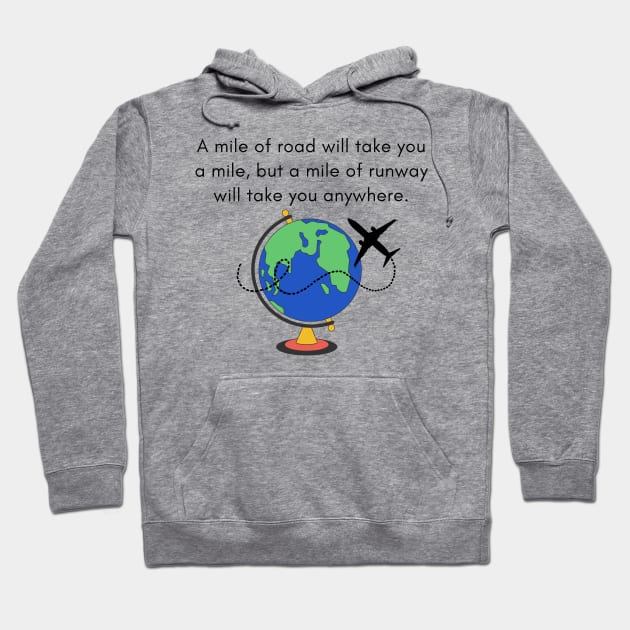 A Mile of Road Will Take You a Mile, But a Mile of Runway Will Take You Anywhere // Jet Plane & Globe Hoodie by CorrieMick